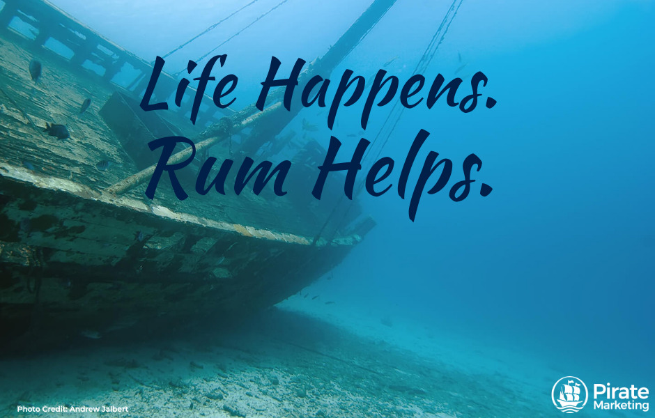 Marketing during an economic crisis.  Life happens.  Rum helps.